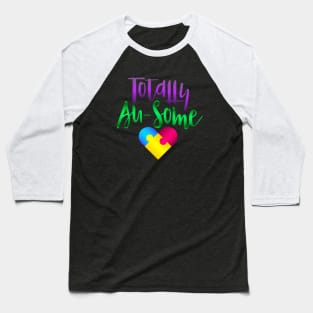 Autism Awareness - Totally Au-Some Baseball T-Shirt